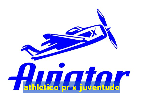 athletico pr x juventude